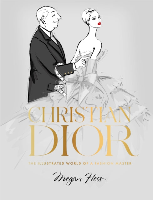 Christian Dior, The Illustrated World of a Fashion Master 9781743797266 Megan Hess