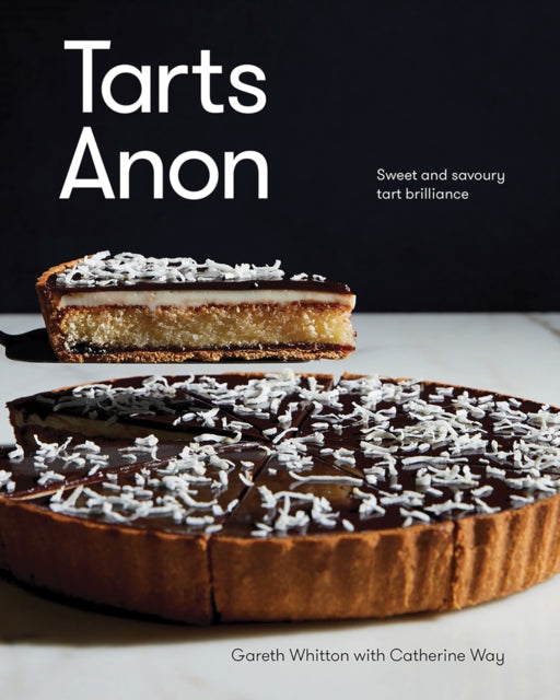 Tarts Anon, Sweet And Savoury Tart Brilliance 9781743799314 Gareth Whitton