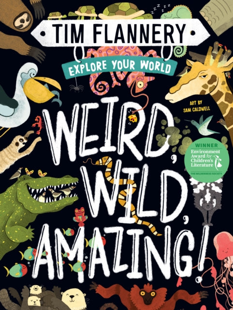 Book cover of: Explore Your World: Weird, Wild, Amazing!. By: Tim F. Flannery