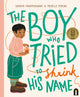 Book cover of: Boy Who Tried to Shrink His Name