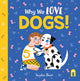 Book cover of: Why We Love Dogs!