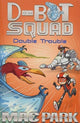 Book cover of: Double Trouble: D-Bot Squad 3. By: Mac Park