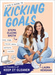 Book cover of: Girl's Guide to Kicking Goals. By: Steph Claire Smith