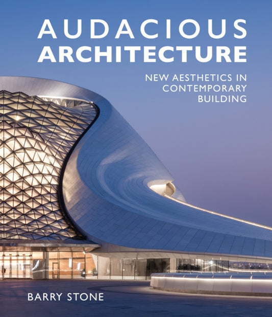 Book cover of: Audacious Architecture. By: Barry Stone