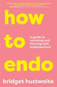 Book cover of: How to Endo. By: Bridget Hustwaite