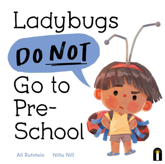 Book cover of: Ladybugs Do Not Go to Preschool. By: Ali Rutstein