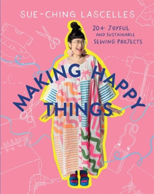 Book cover of: Making Happy Things. By: Sue-Ching Lascelles