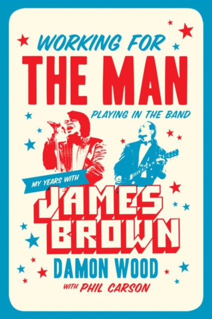 Book cover of: Working for the Man, Playing in the Band. By: Damon Wood