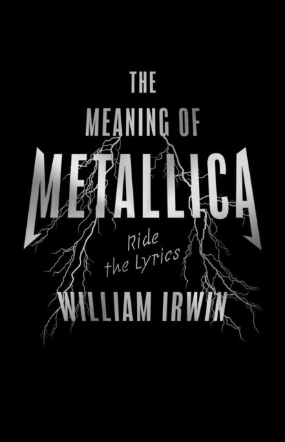 Book cover of: Meaning of Metallica. By: William Irwin