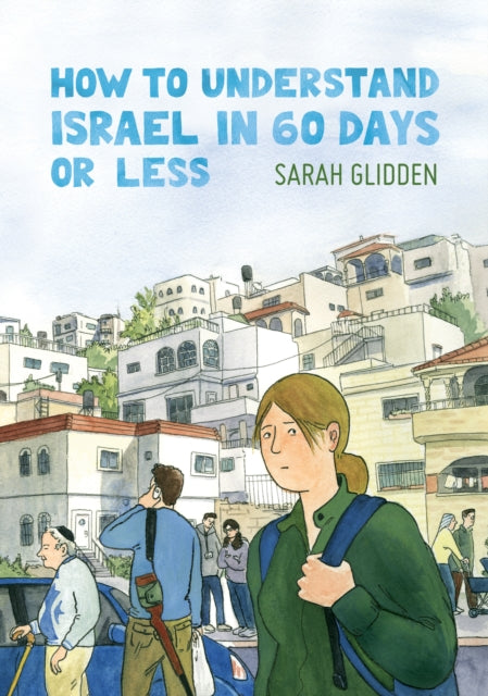 Book cover of: How to Understand Israel in 60 Days or Less. By: Sarah Glidden