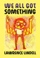 Book cover of: We All Got Something