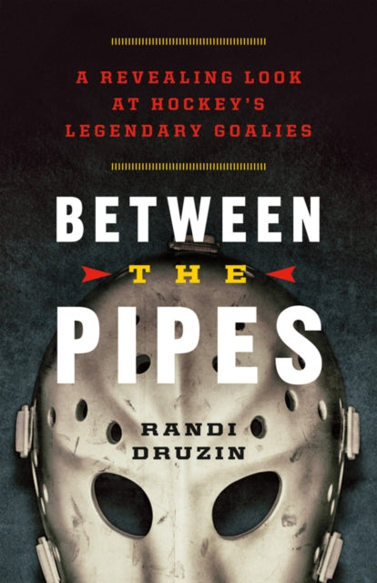 Book cover of: Between the Pipes. By: Randi Druzin