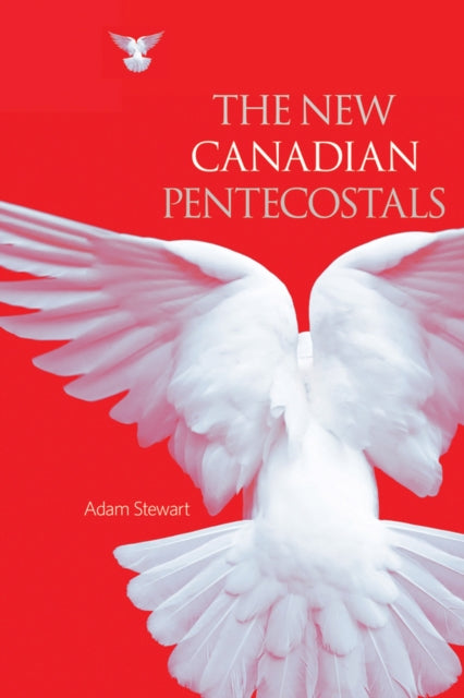Book cover of: New Canadian Pentecostals. By: Adam Stewart