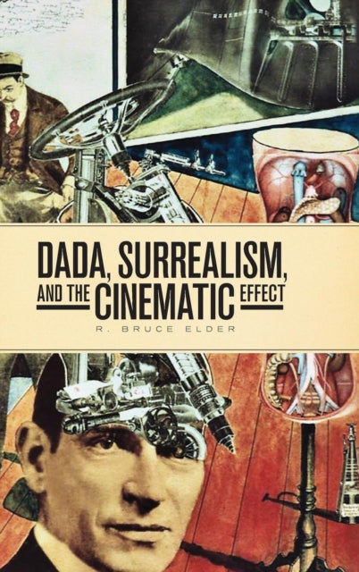 Book cover of: Dada, Surrealism, and the Cinematic Effect. By: R. Bruce Elder