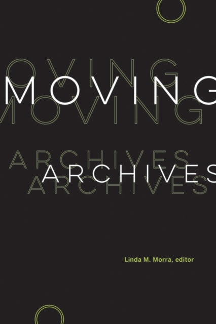 Book cover of: Moving Archives. By: Linda M. Morra