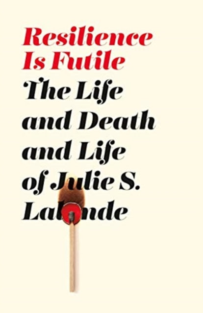 Book cover of: Resilience Is Futile. By: Julie S. Lalonde