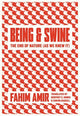 Book cover of: Being and Swine. By: Fahim Amir