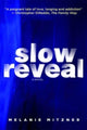 Book cover of: Slow Reveal. By: Melanie Mitzner