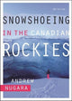 Book cover of: Snowshoeing in the Canadian Rockies. By: Andrew Nugara