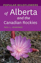 Book cover of: Popular Wildflowers of Alberta and the Canadian Rockies. By: Neil L. Jennings