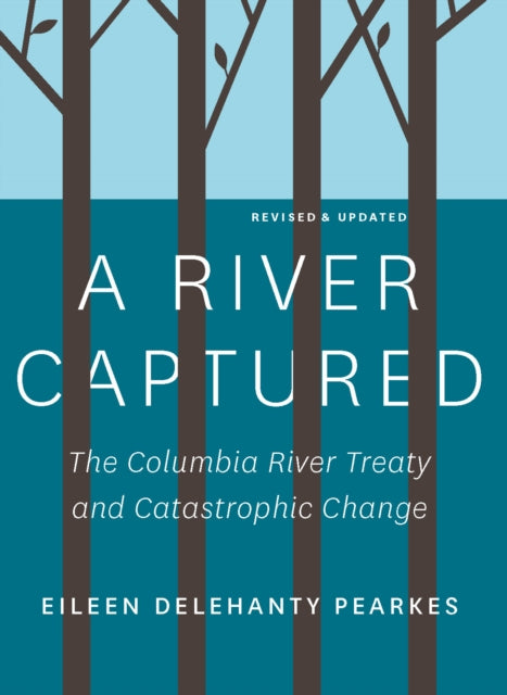 Book cover of: River Captured. By: Eileen Delehanty Pearkes