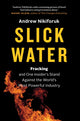 Book cover of: Slick Water. By: Andrew Nikiforuk