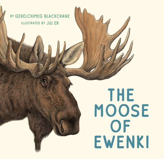 Book cover of: Moose of Ewenki. By: Gerelchimeg Blackcrane