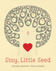 Book cover of: Stay, Little Seed. By: Cristiana Valentini