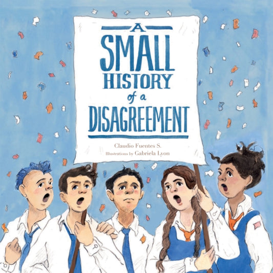 Book cover of: Small History of a Disagreement. By: Claudio Fuentes