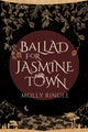 Book cover of: Ballad for Jasmine Town. By: Molly Ringle