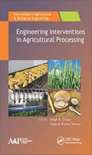 Book cover of: Engineering Interventions in Agricultural Processing. By: Megh R. Goyal