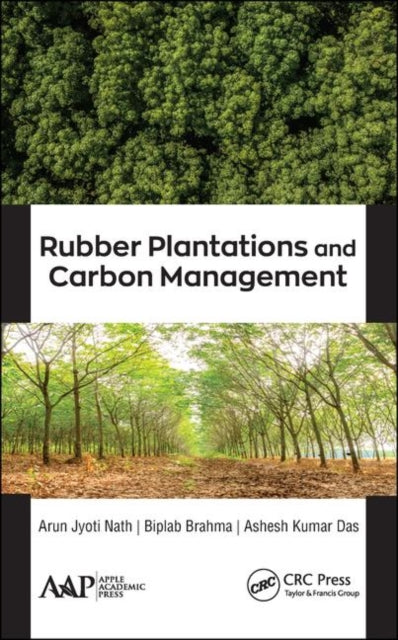 Book cover of: Rubber Plantations and Carbon Management. By: Arun Jyoti Nath