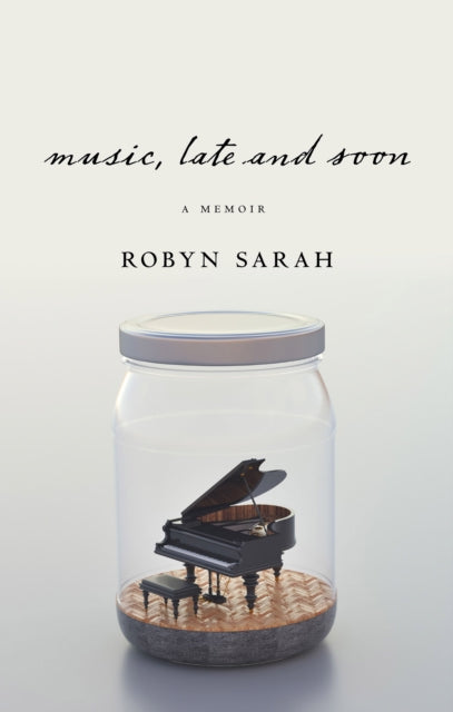 Book cover of: Music, Late and Soon. By: Robyn Sarah