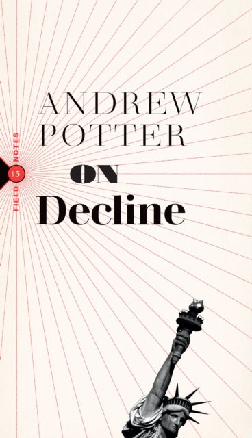 Book cover of: On Decline. By: Andrew Potter