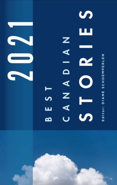Book cover of: Best Canadian Stories 2021. By: Diane Schoemperlen