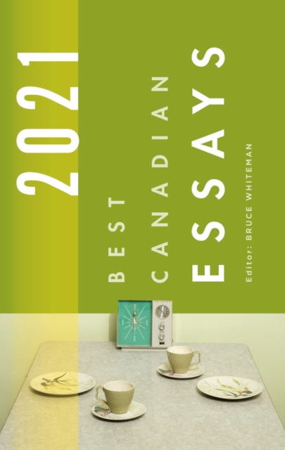 Book cover of: Best Canadian Essays 2021. By: Bruce Whiteman