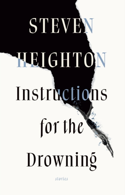 Book cover of: Instructions for the Drowning. By: Steven Heighton