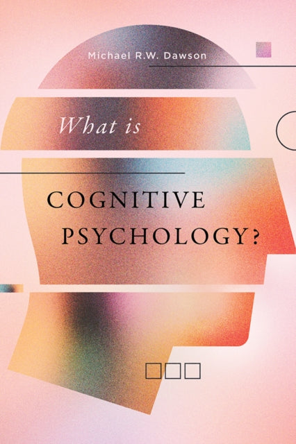 Book cover of: What Is Cognitive Psychology?. By: Michael R W Dawson