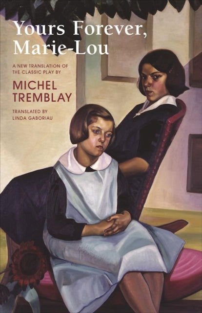 Book cover of: Yours Forever, Marie-Lou. By: Michel Tremblay