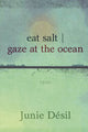 Book cover of: eat salt | gaze at the ocean. By: Junie Désil