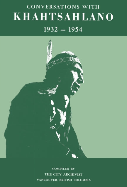 Book cover of: Conversations with Khahtsahlano, 19321954. By: August Jack Khahtsahlano (X̱ats'alanexw)