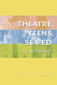Book cover of: Theatre, Teens, Sex Ed. By: Jan Selman