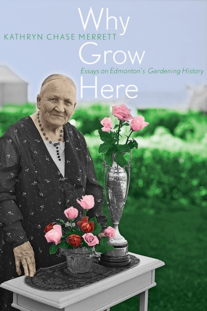 Book cover of: Why Grow Here. By: Kathryn Chase Merrett
