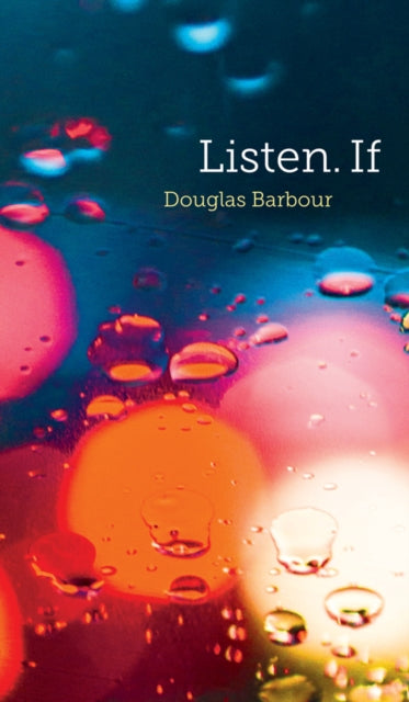 Book cover of: Listen. If. By: Douglas Barbour