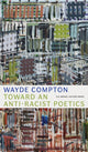 Book cover of: Toward an Anti-Racist Poetics. By: Wayde Compton