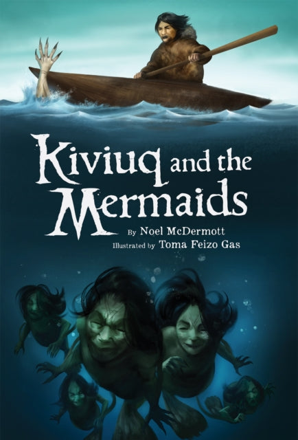 Book cover of: Kiviuq and the Mermaids. By: Toma Feizo Gas