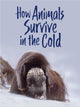 Book cover of: How Animals Survive in the Cold. By: Kelly Graham