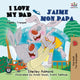 Book cover of: I Love My Dad J'aime mon papa