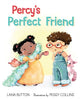 Book cover of: Percy's Perfect Friend. By: Lana Button