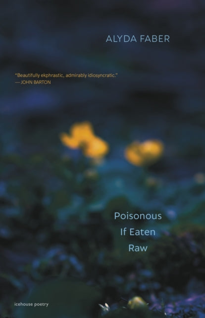 Book cover of: Poisonous If Eaten Raw. By: Alyda Faber